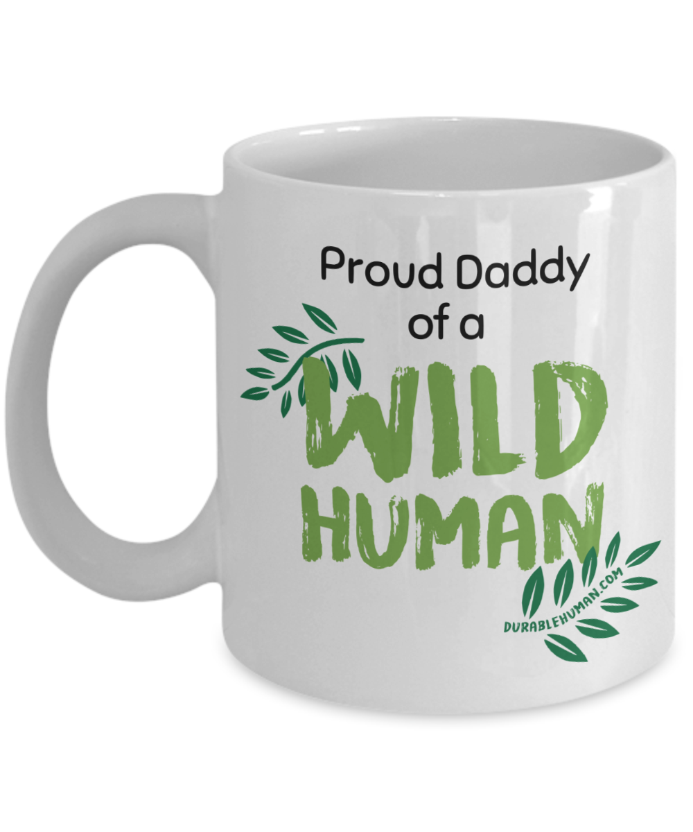 Proud Daddy of a Wild Human!